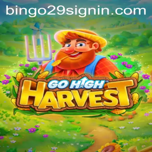GoHighHarvest: An Exciting Journey into the World of BINGO29