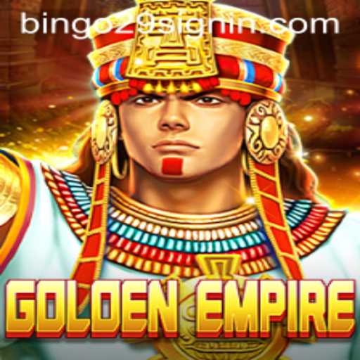 Exploring the Exciting World of GoldenEmpire with BINGO29